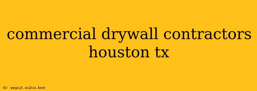 commercial drywall contractors houston tx