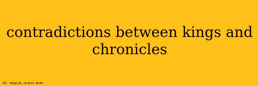 contradictions between kings and chronicles