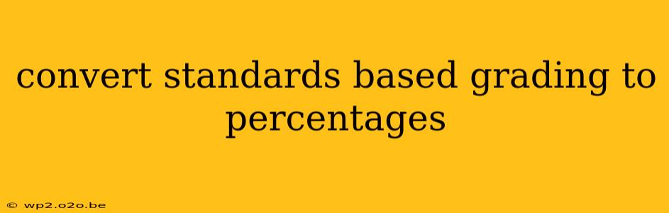 convert standards based grading to percentages