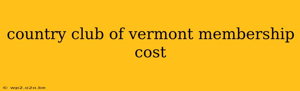 country club of vermont membership cost