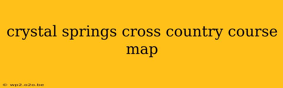 crystal springs cross country course map