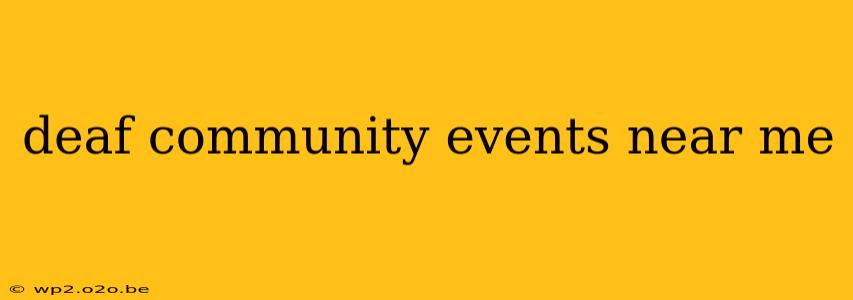 deaf community events near me