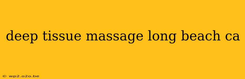 deep tissue massage long beach ca