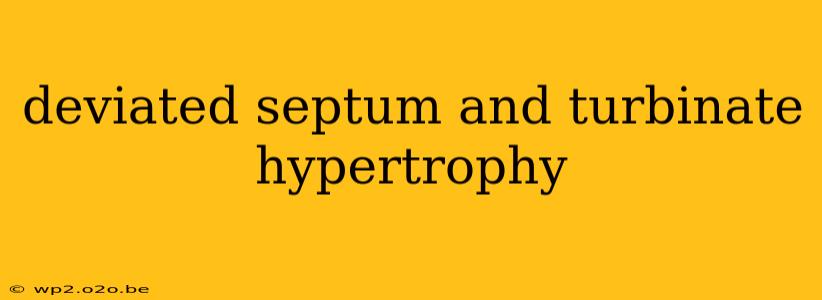 deviated septum and turbinate hypertrophy