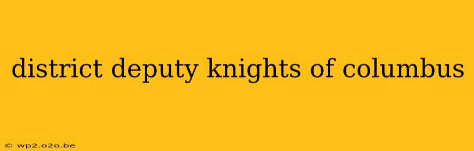 district deputy knights of columbus