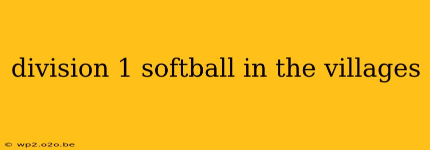 division 1 softball in the villages