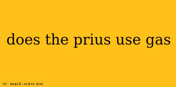 does the prius use gas