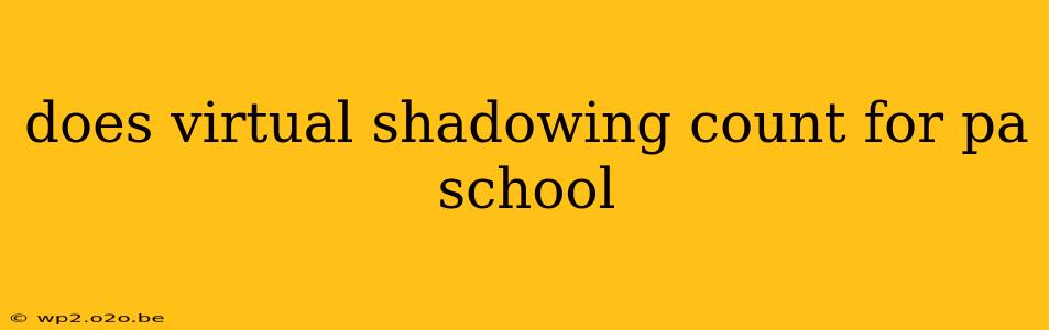 does virtual shadowing count for pa school