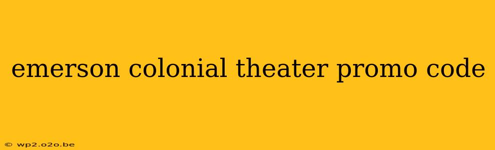 emerson colonial theater promo code