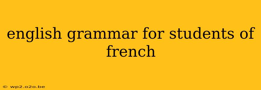 english grammar for students of french