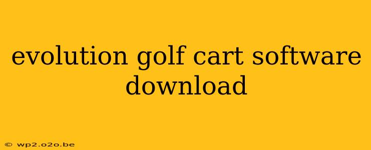 evolution golf cart software download