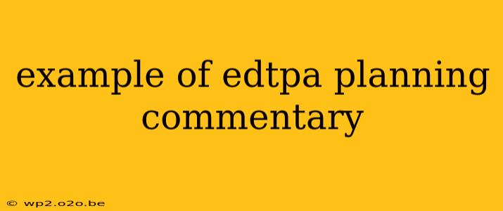 example of edtpa planning commentary