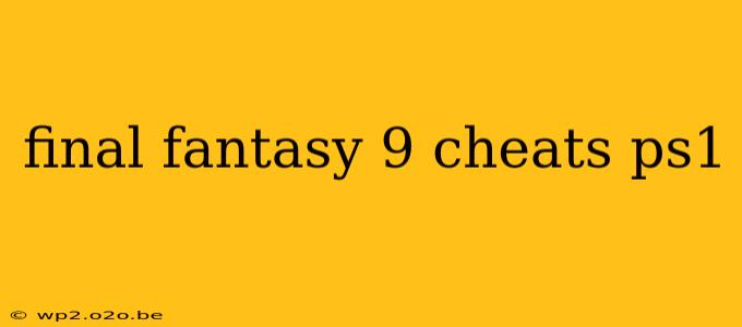 final fantasy 9 cheats ps1