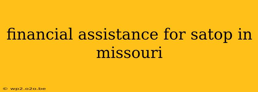 financial assistance for satop in missouri