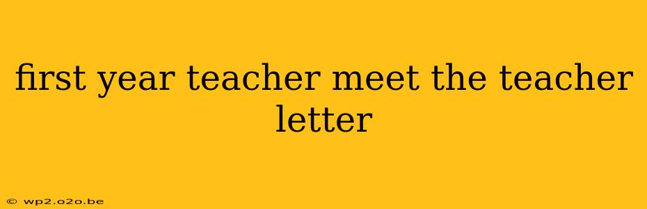 first year teacher meet the teacher letter