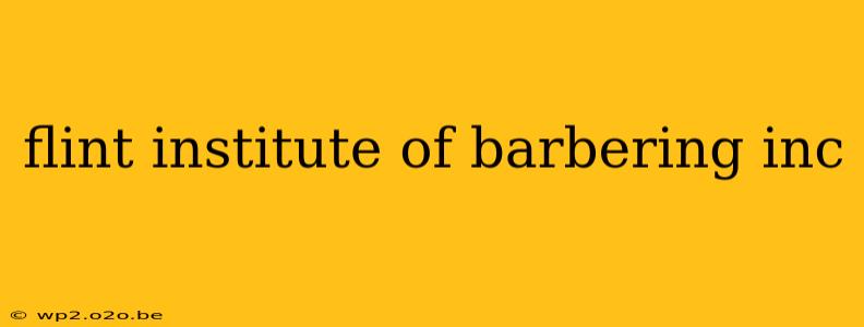 flint institute of barbering inc