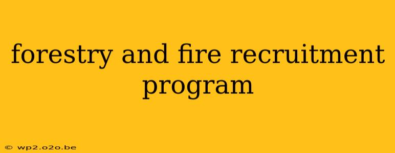 forestry and fire recruitment program