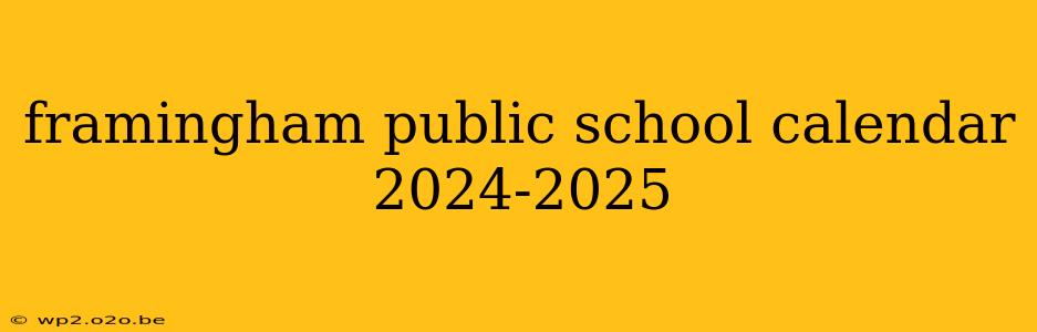 framingham public school calendar 2024-2025