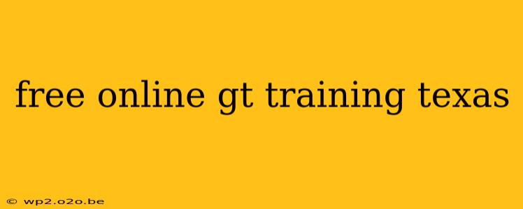 free online gt training texas