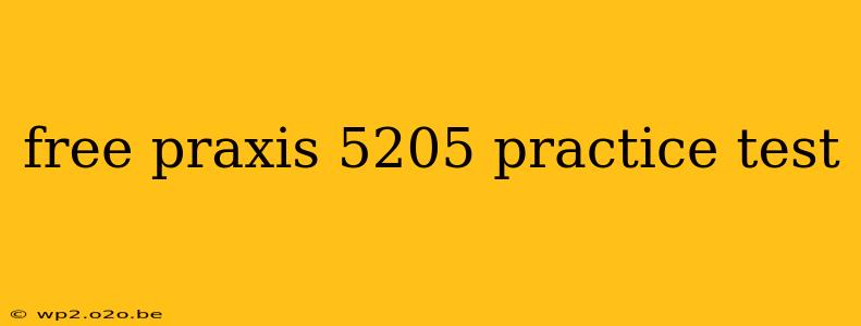 free praxis 5205 practice test