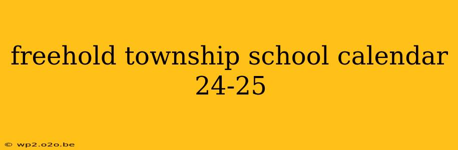 freehold township school calendar 24-25