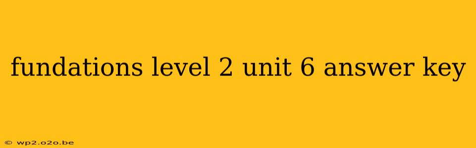 fundations level 2 unit 6 answer key