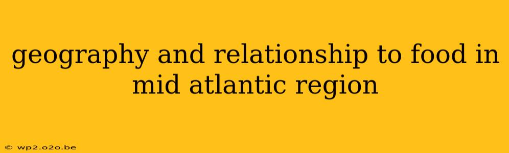 geography and relationship to food in mid atlantic region