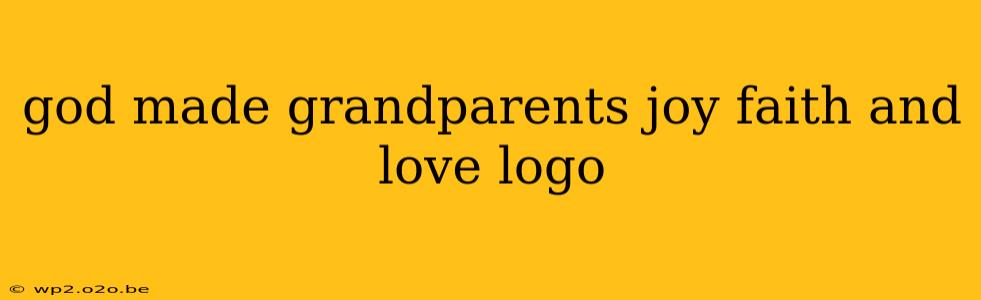 god made grandparents joy faith and love logo