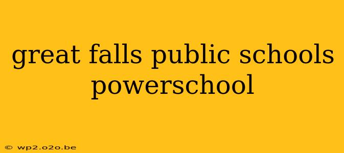 great falls public schools powerschool