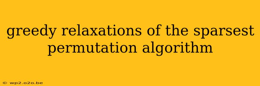 greedy relaxations of the sparsest permutation algorithm