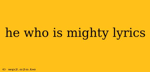 he who is mighty lyrics