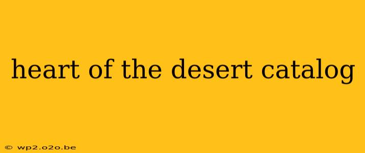 heart of the desert catalog