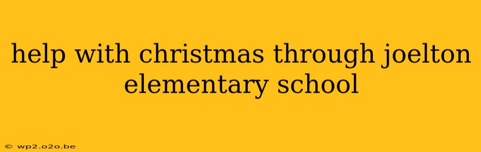 help with christmas through joelton elementary school