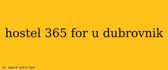 hostel 365 for u dubrovnik