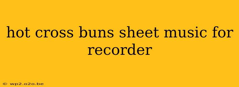 hot cross buns sheet music for recorder