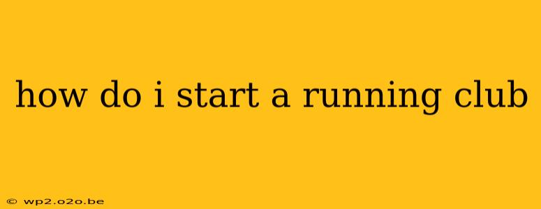 how do i start a running club