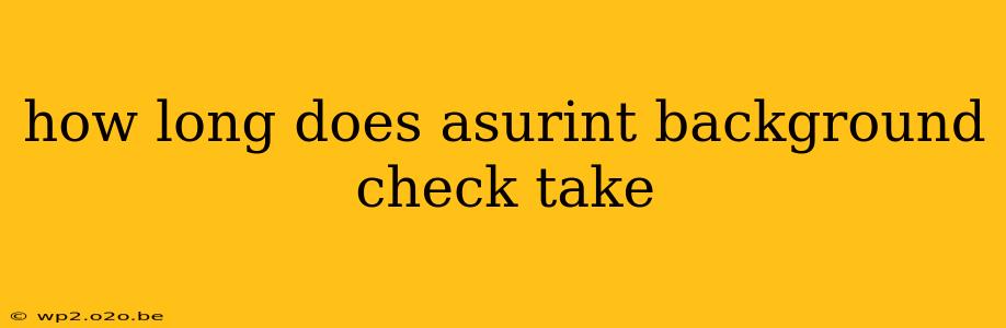 how long does asurint background check take