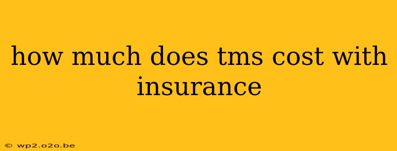 how much does tms cost with insurance