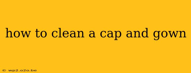 how to clean a cap and gown