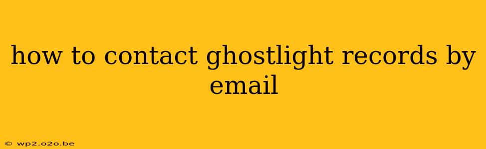 how to contact ghostlight records by email