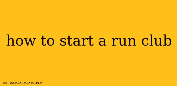 how to start a run club