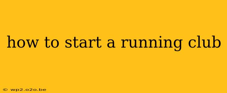 how to start a running club