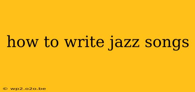 how to write jazz songs