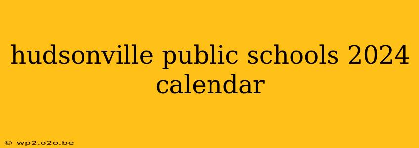 hudsonville public schools 2024 calendar