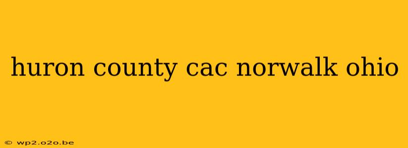 huron county cac norwalk ohio