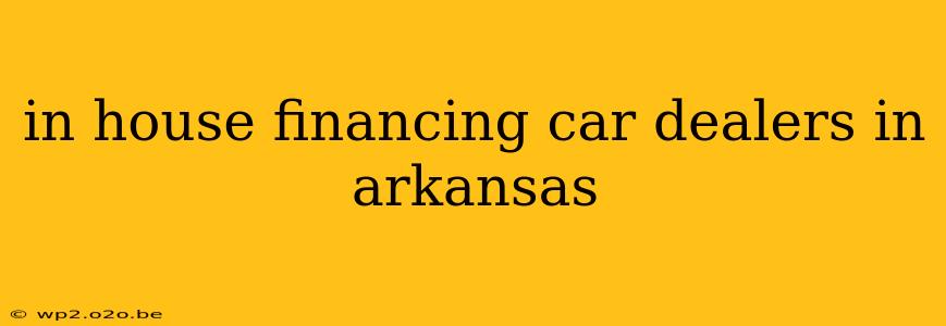 in house financing car dealers in arkansas