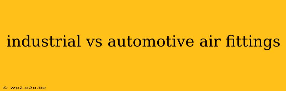 industrial vs automotive air fittings