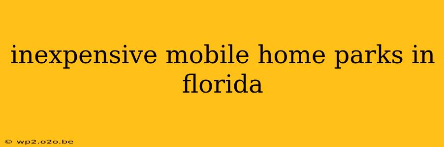 inexpensive mobile home parks in florida