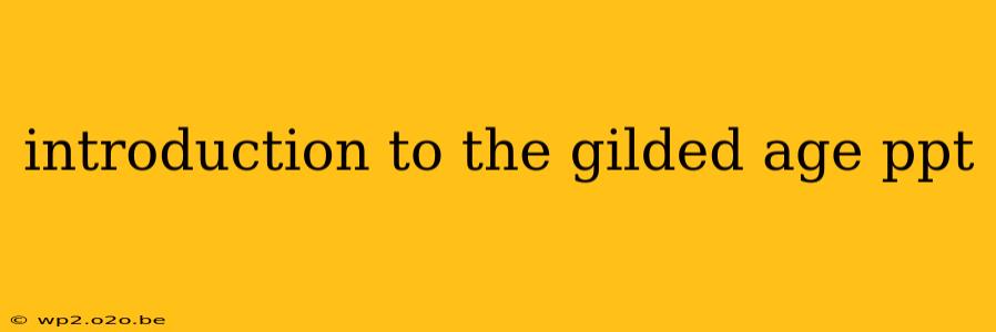 introduction to the gilded age ppt