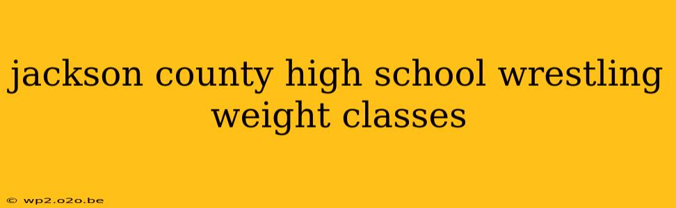 jackson county high school wrestling weight classes